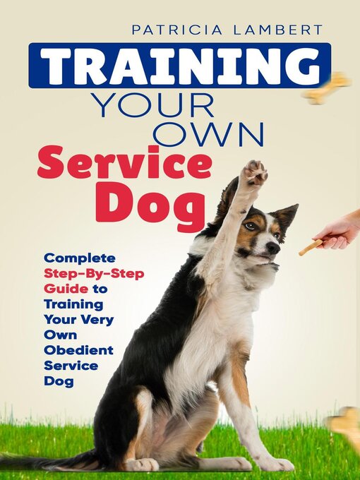 Title details for Training Your Own Service Dog by Patricia Lambert - Wait list
